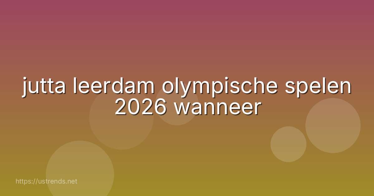 jutta leerdam olympische spelen 2026 wanneer