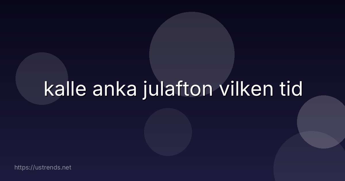 kalle anka julafton vilken tid