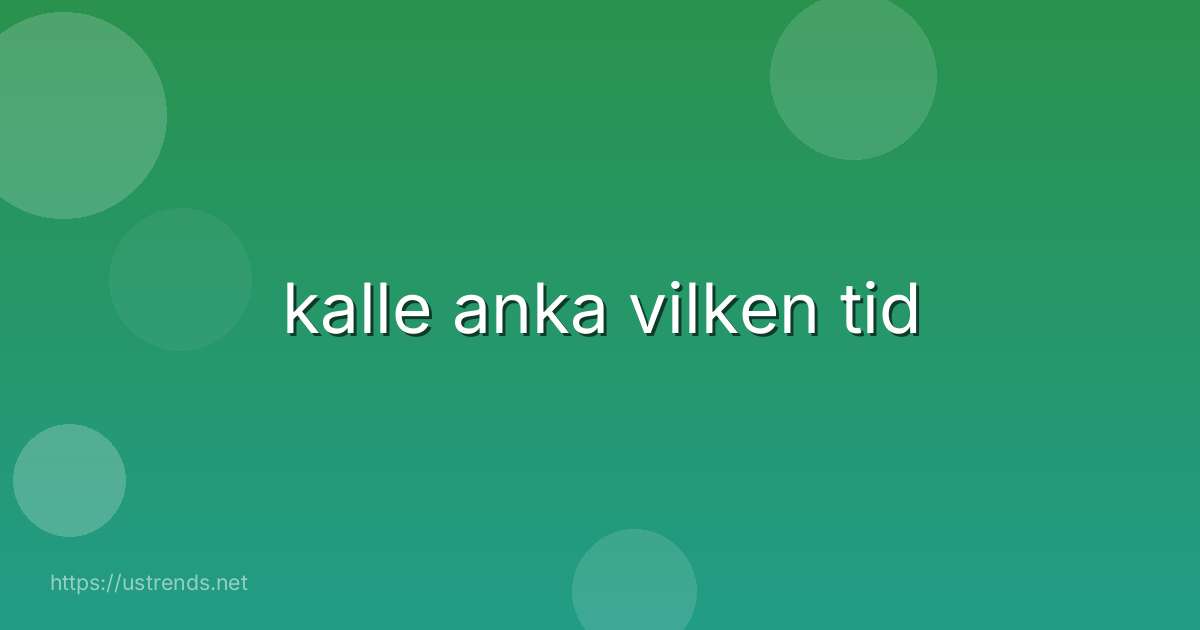kalle anka vilken tid