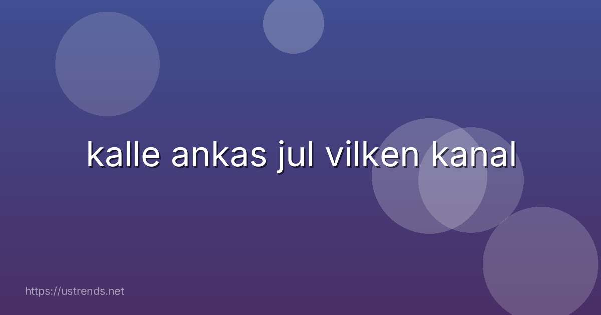 kalle ankas jul vilken kanal