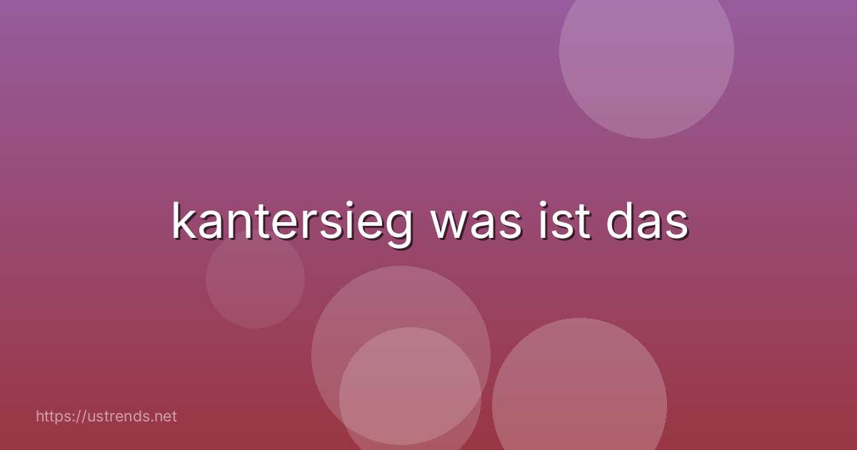 kantersieg was ist das