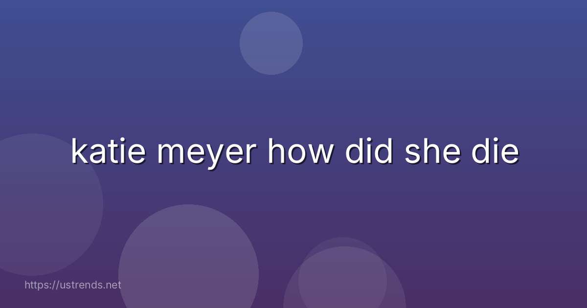 katie meyer how did she die