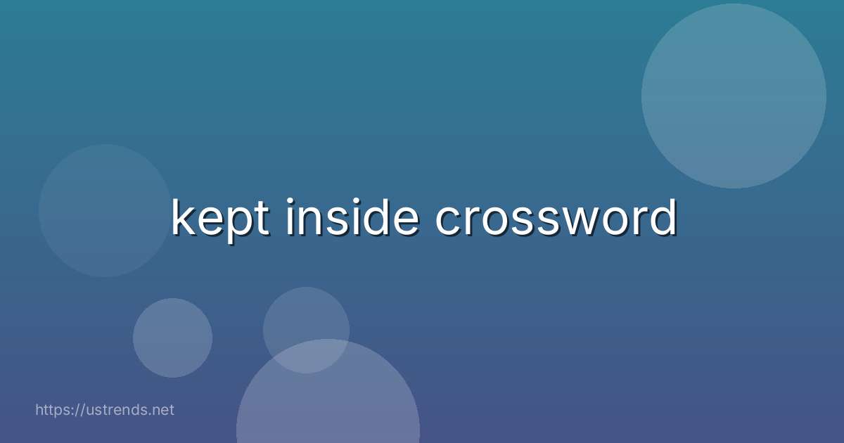 kept inside crossword