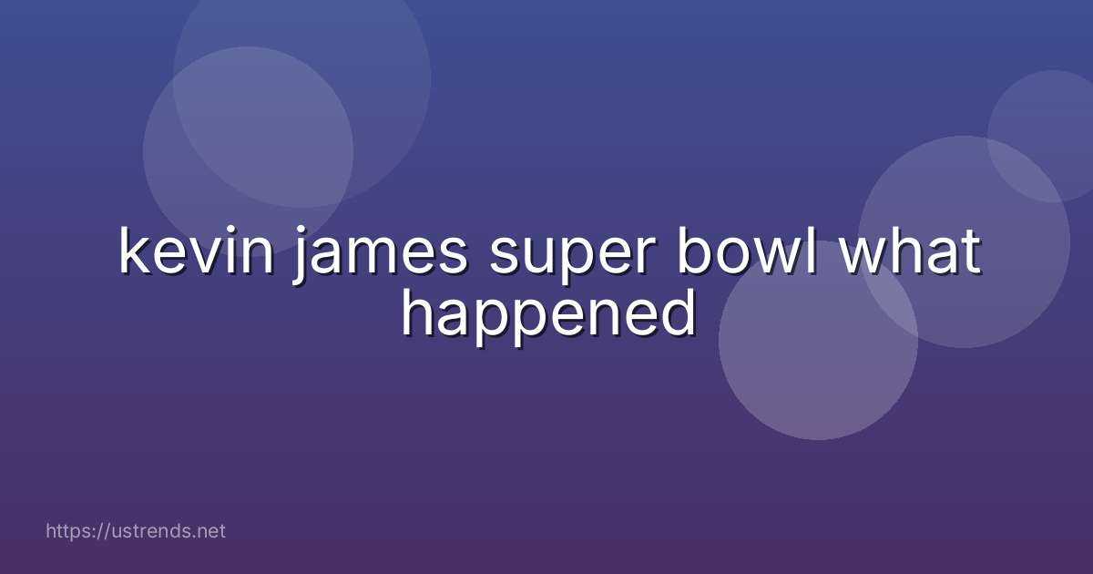 kevin james super bowl what happened