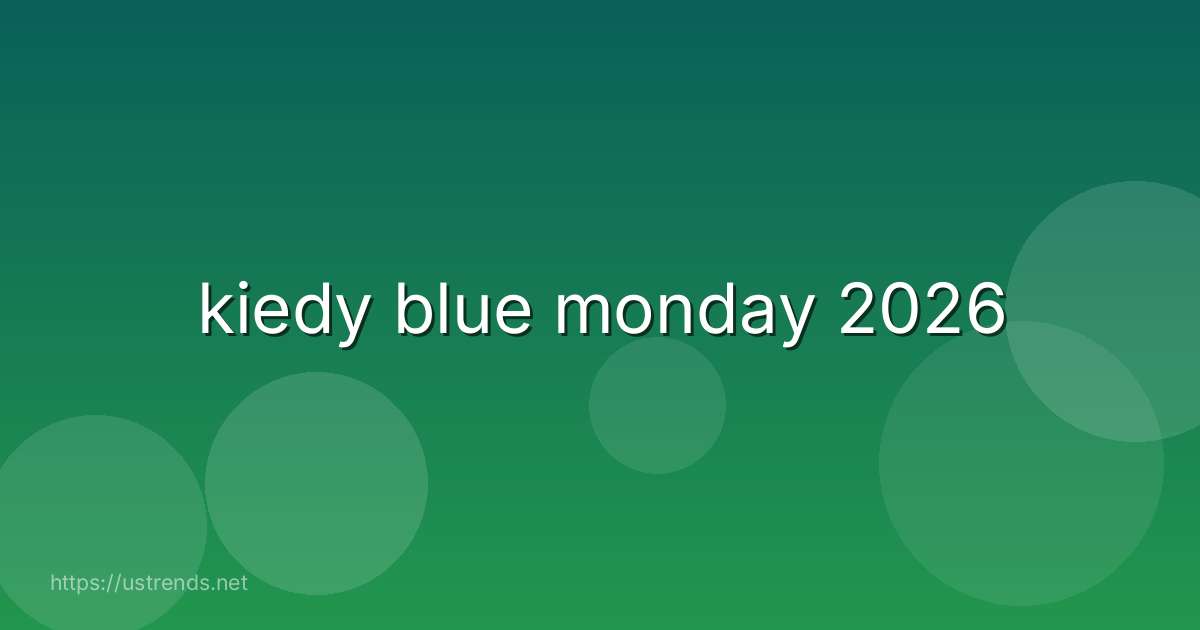 kiedy blue monday 2026