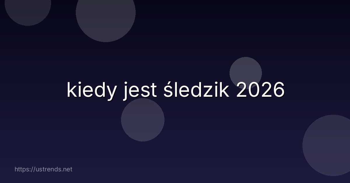 kiedy jest śledzik 2026
