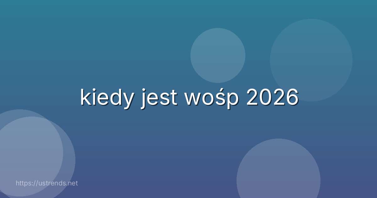kiedy jest wośp 2026