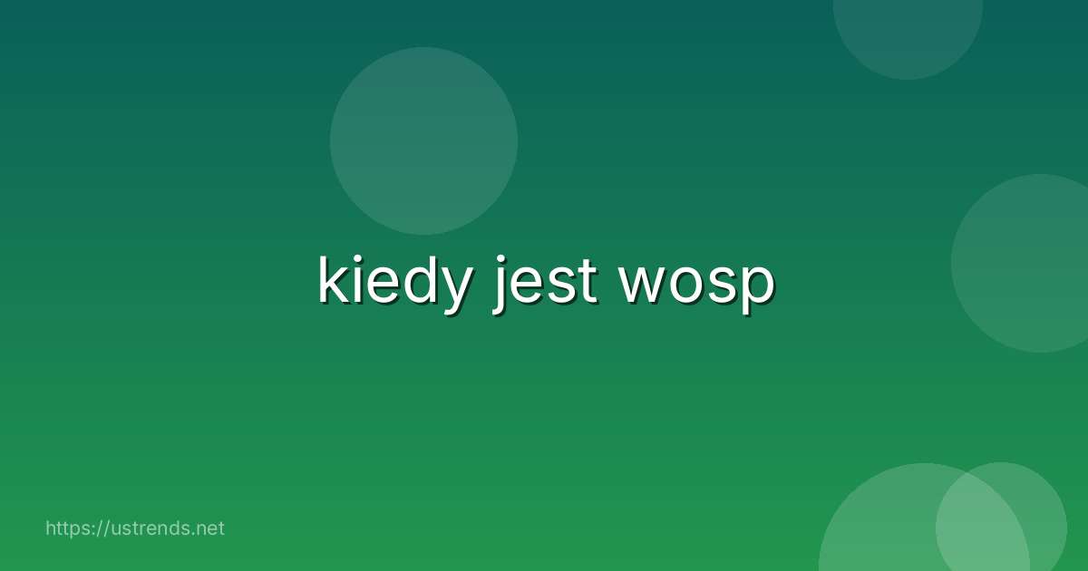 kiedy jest wosp