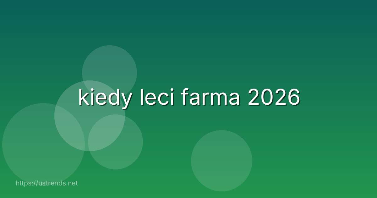 kiedy leci farma 2026