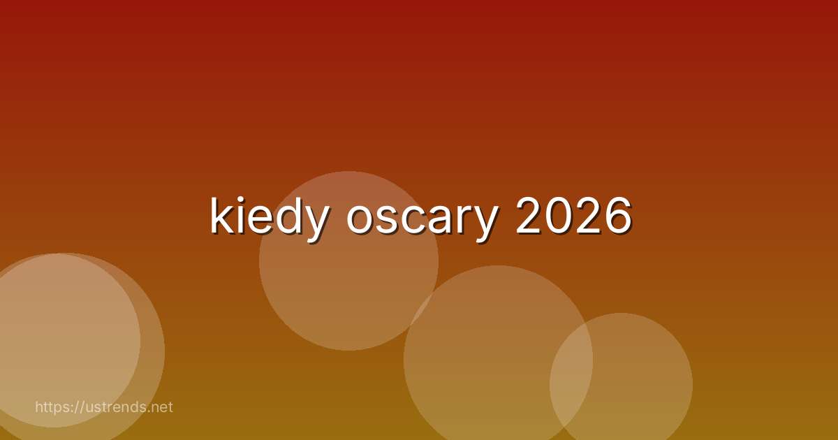 kiedy oscary 2026