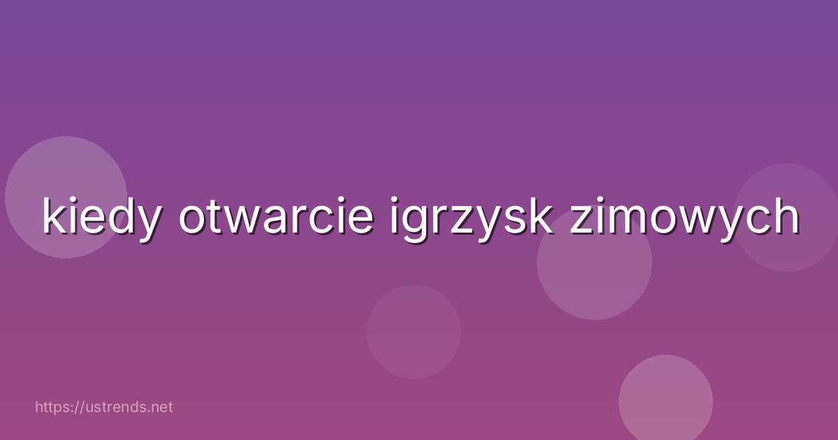kiedy otwarcie igrzysk zimowych