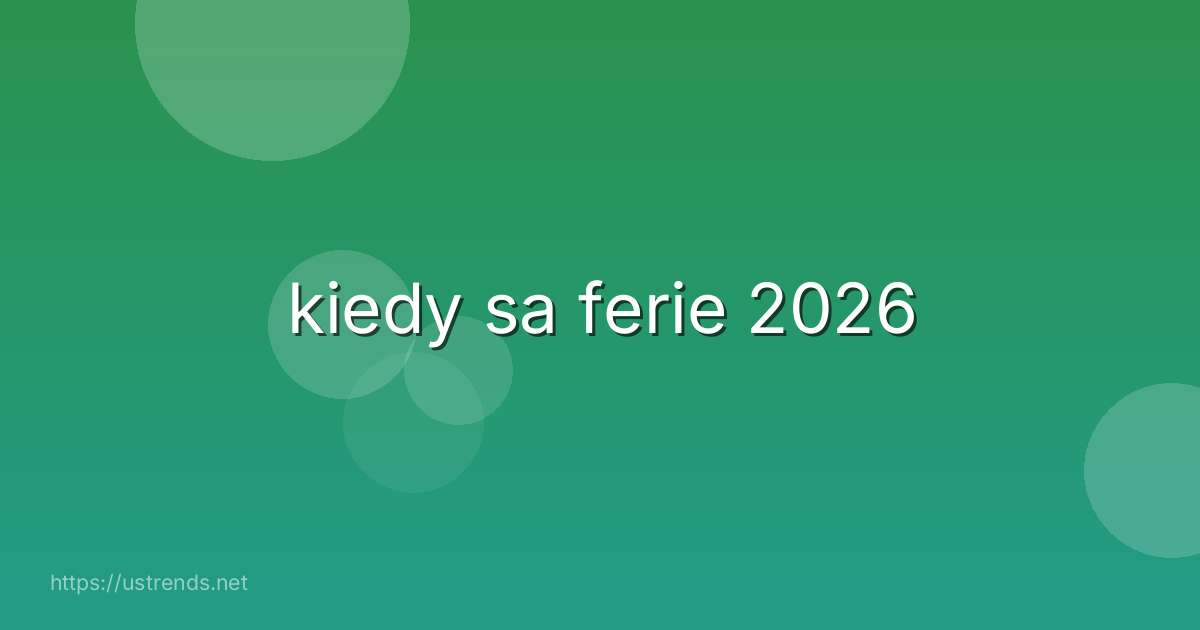kiedy sa ferie 2026