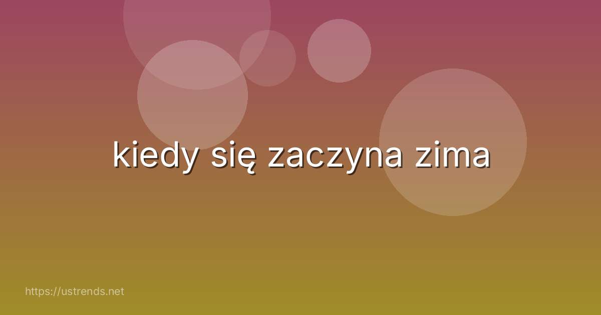 kiedy się zaczyna zima