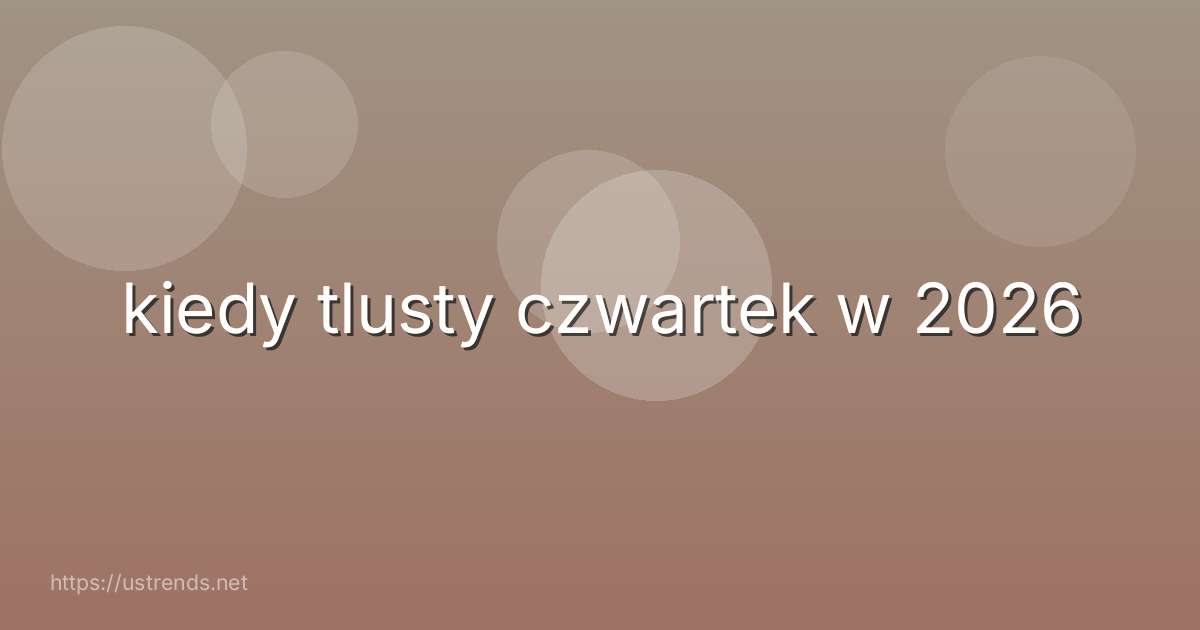 kiedy tlusty czwartek w 2026