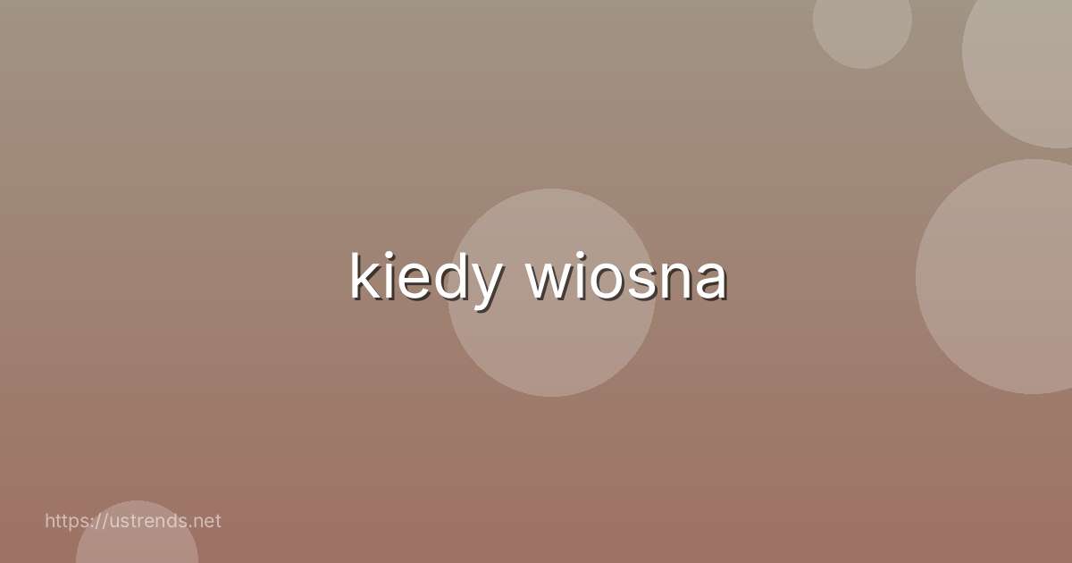 kiedy wiosna