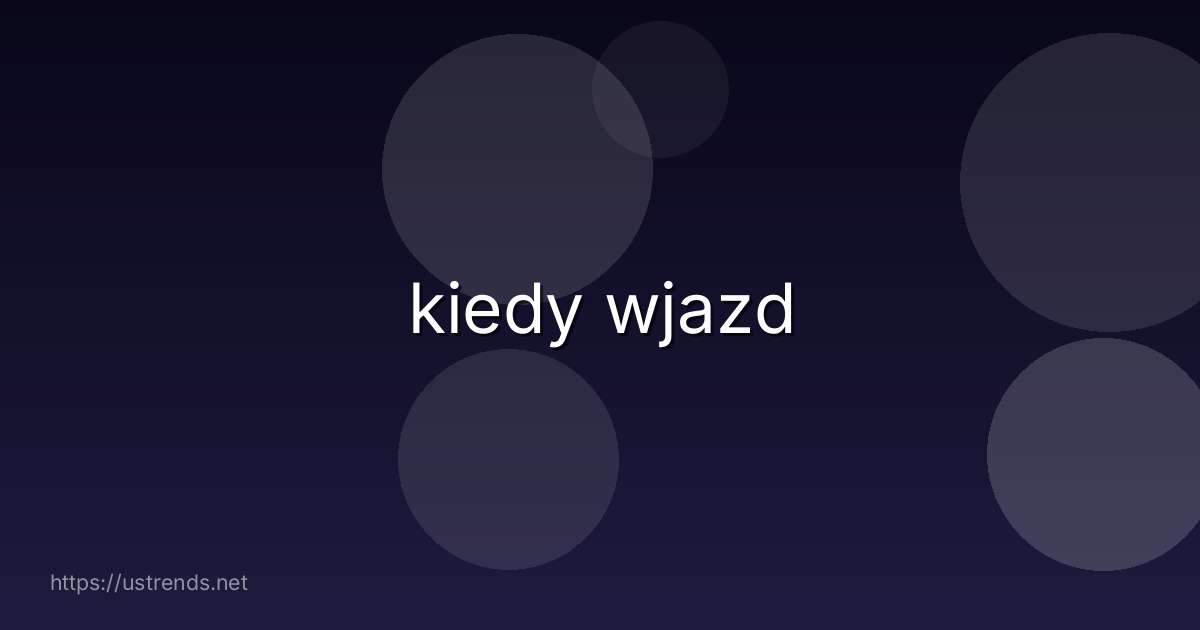 kiedy wjazd
