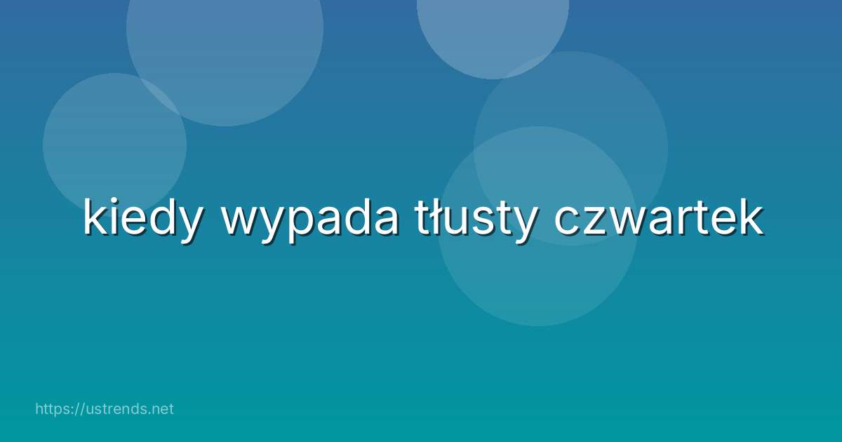 kiedy wypada tłusty czwartek