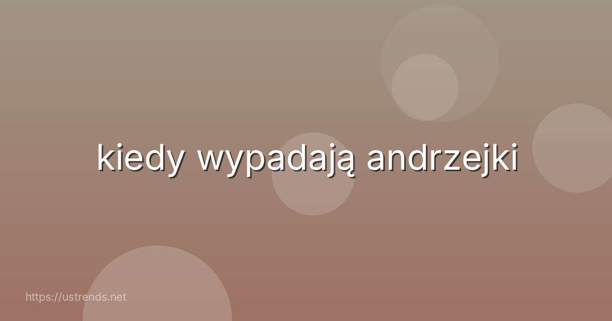 kiedy wypadają andrzejki