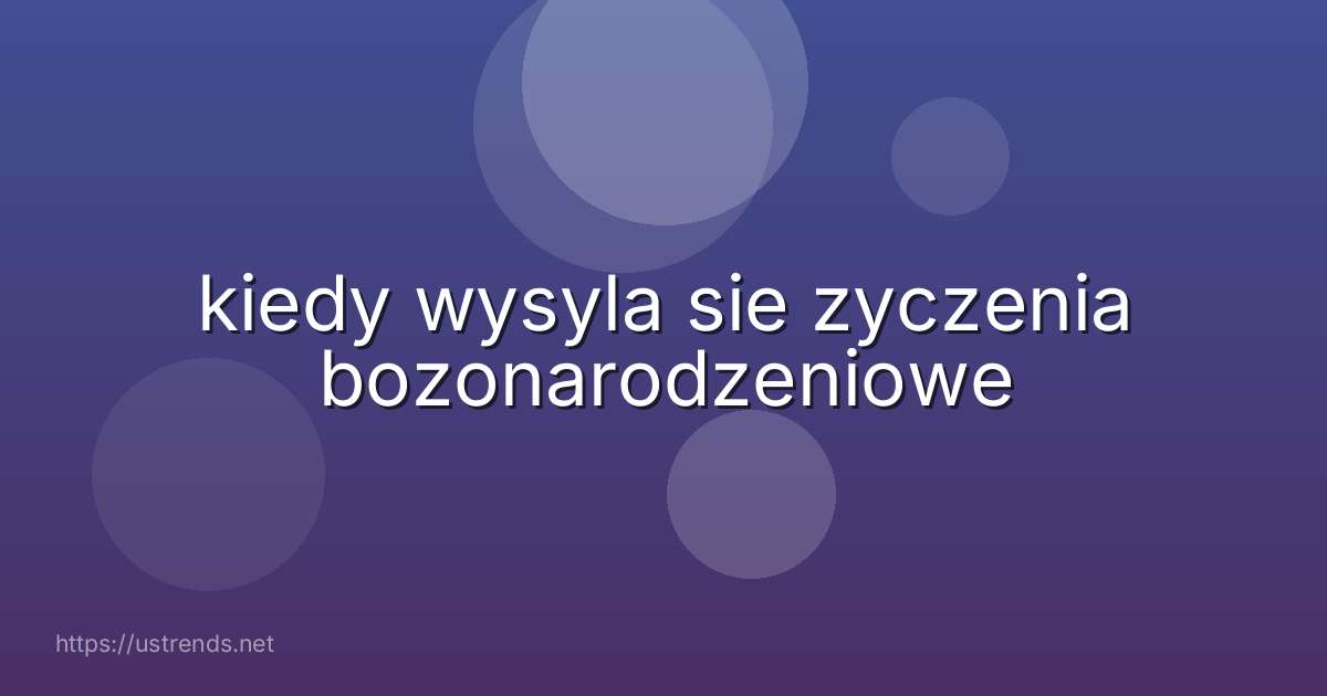 kiedy wysyla sie zyczenia bozonarodzeniowe