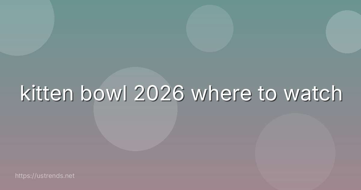kitten bowl 2026 where to watch