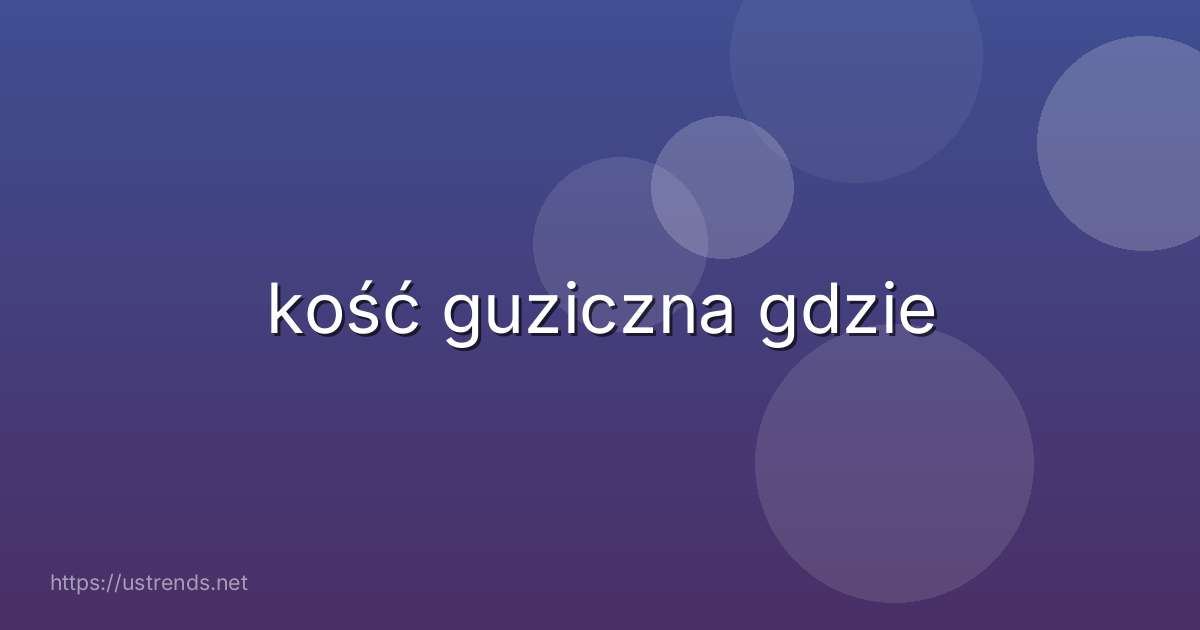 kość guziczna gdzie