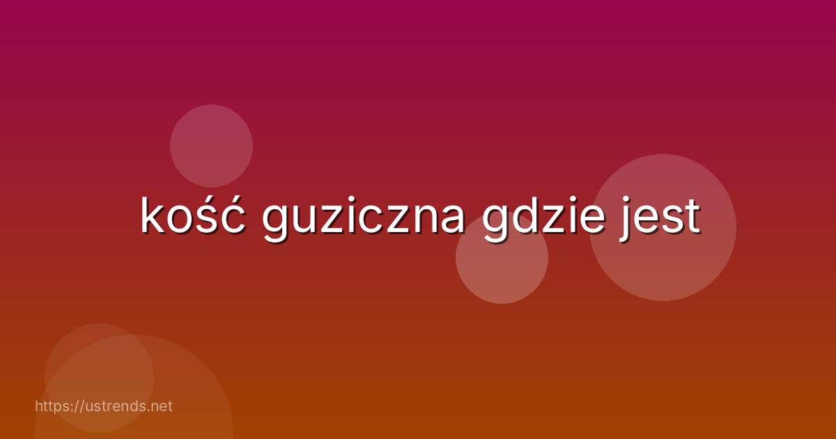 kość guziczna gdzie jest