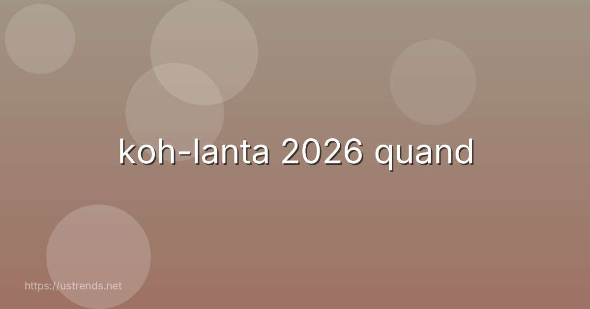 koh-lanta 2026 quand