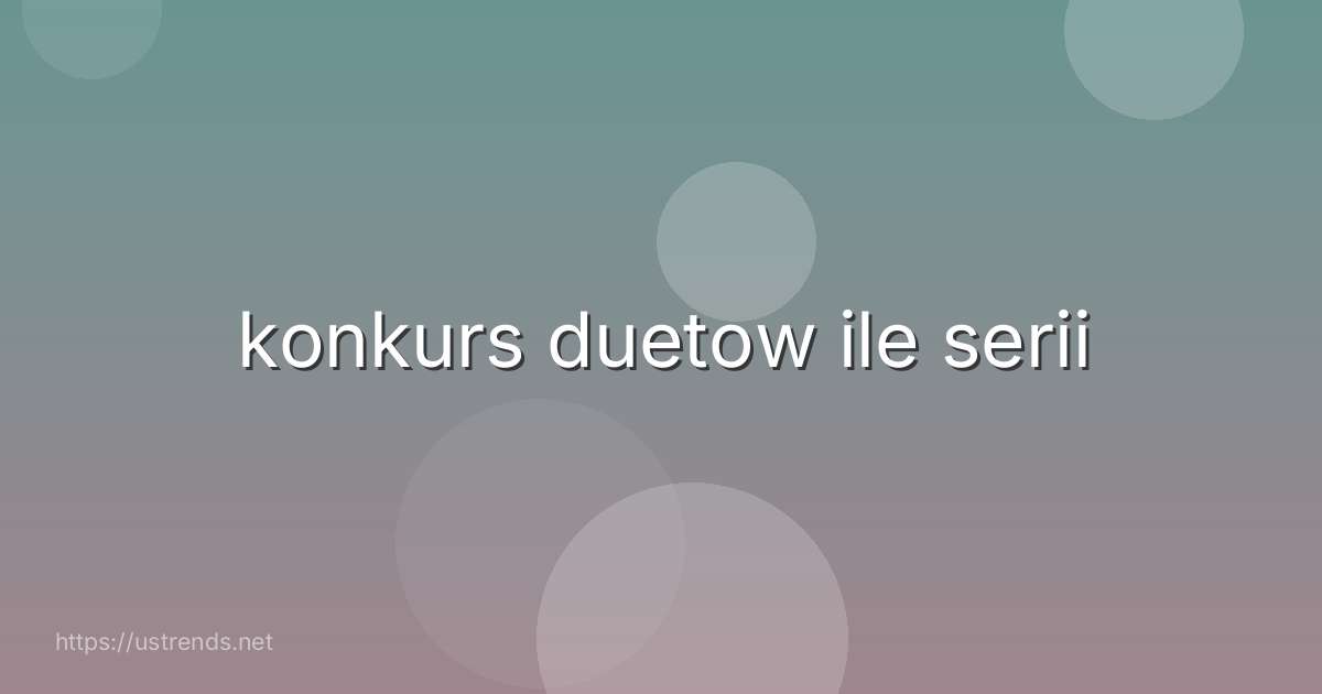 konkurs duetow ile serii
