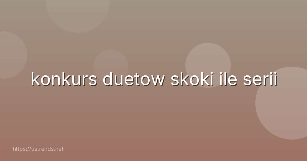konkurs duetow skoki ile serii