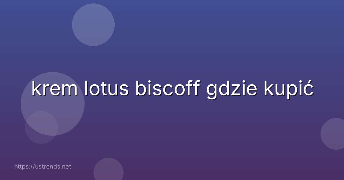krem lotus biscoff gdzie kupić