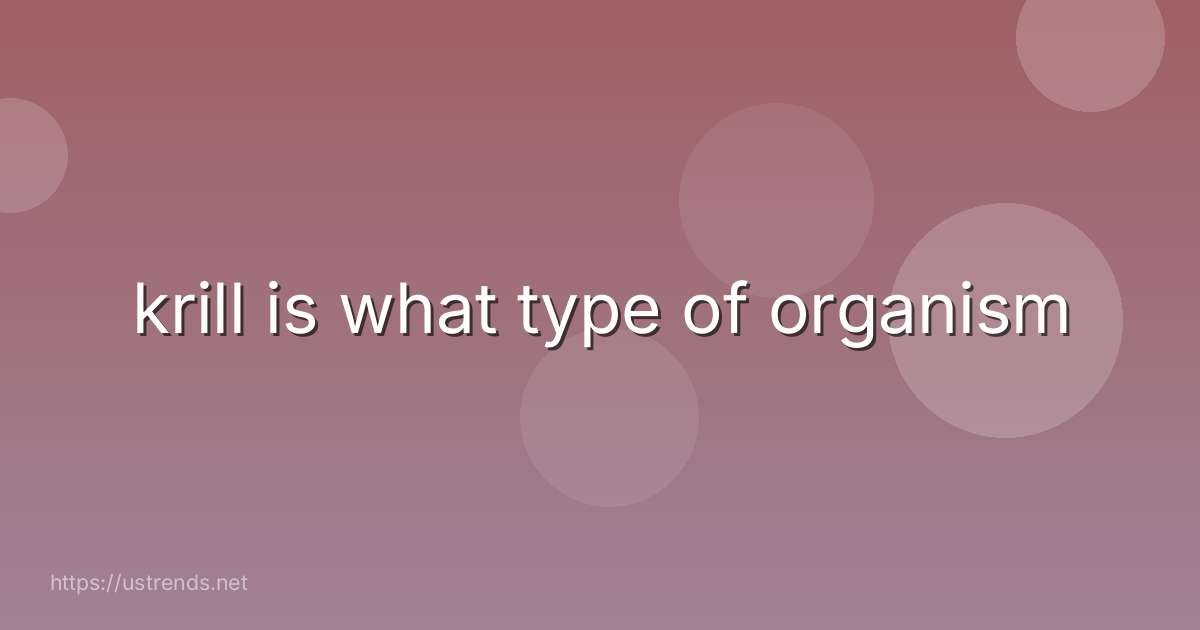 krill is what type of organism