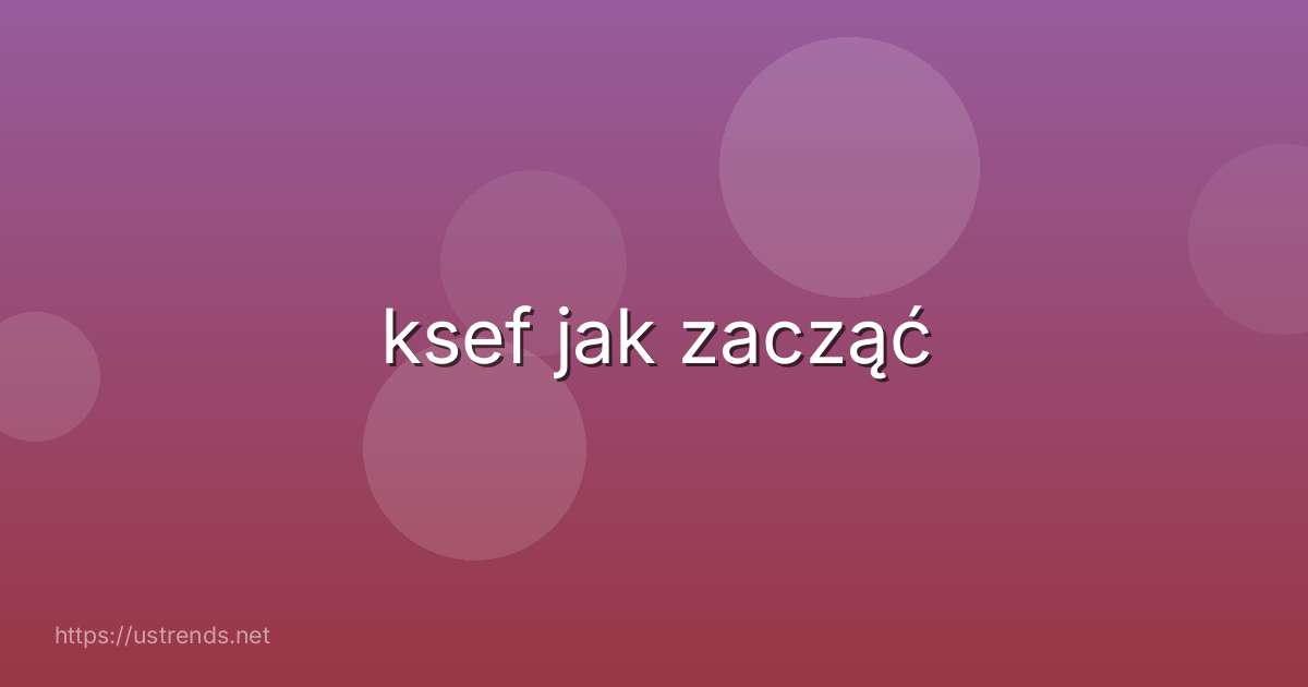 ksef jak zacząć
