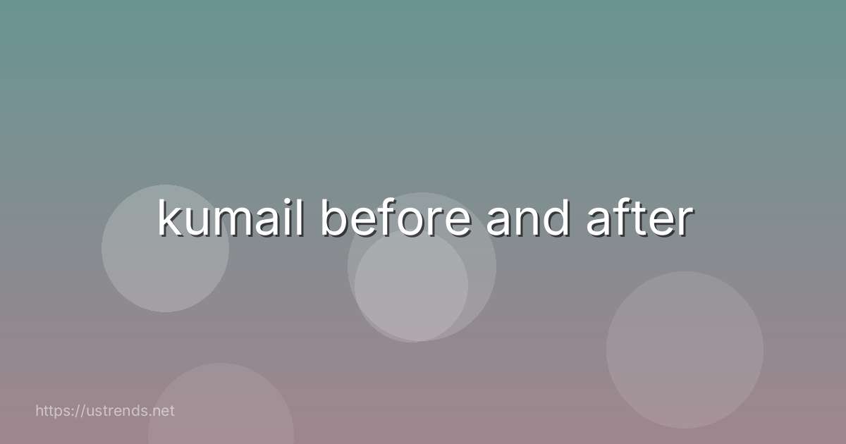 kumail before and after