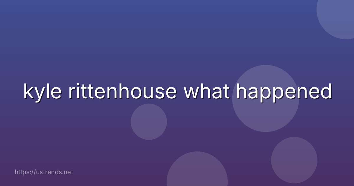 kyle rittenhouse what happened