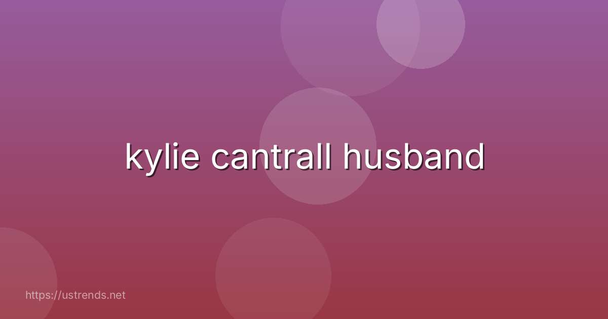 kylie cantrall husband
