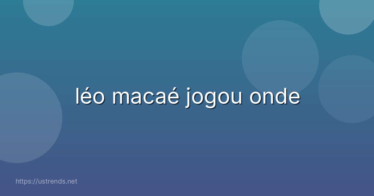 léo macaé jogou onde