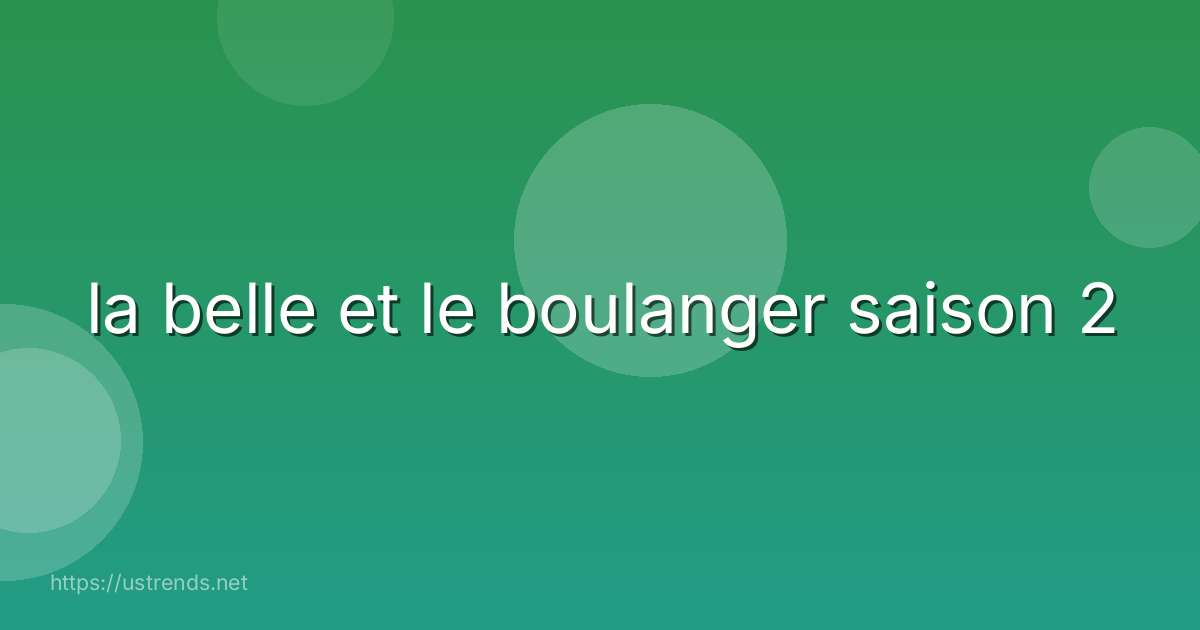 la belle et le boulanger saison 2