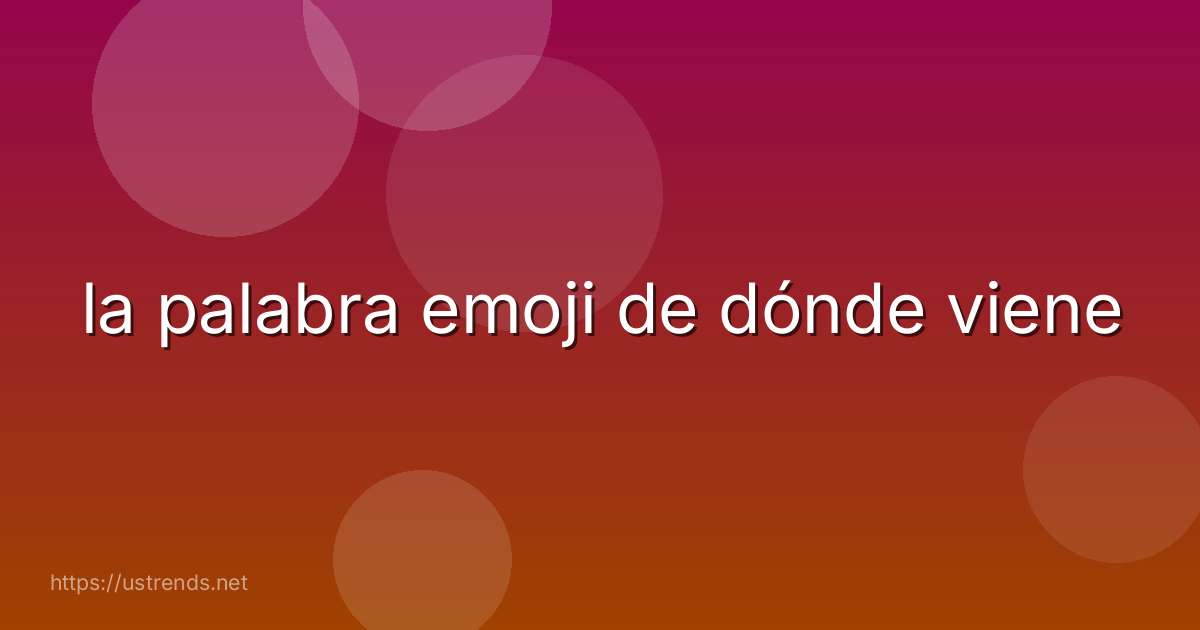 la palabra emoji de dónde viene