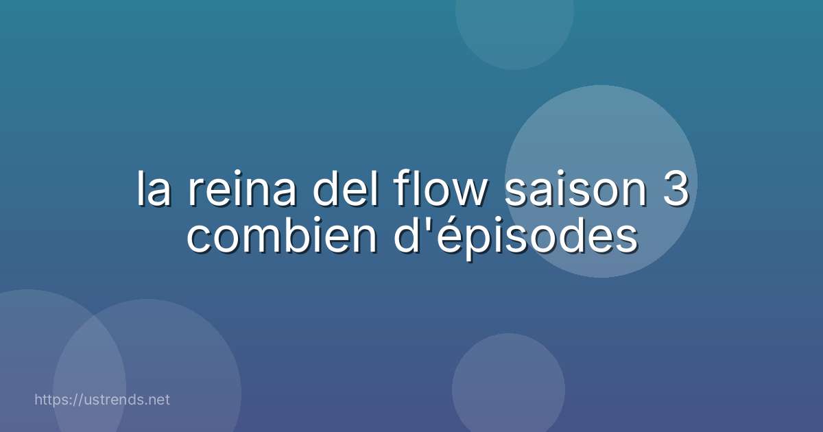 la reina del flow saison 3 combien d'épisodes
