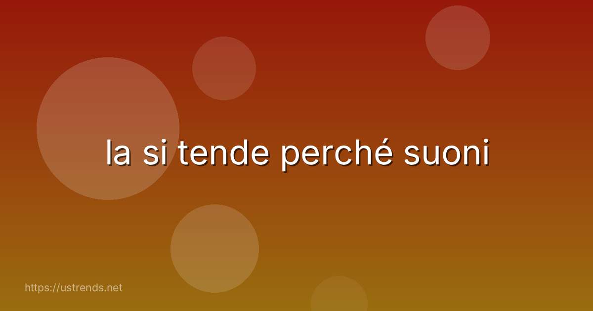 la si tende perché suoni