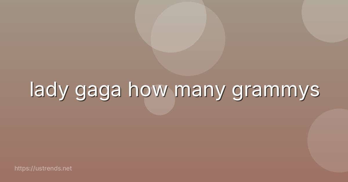lady gaga how many grammys