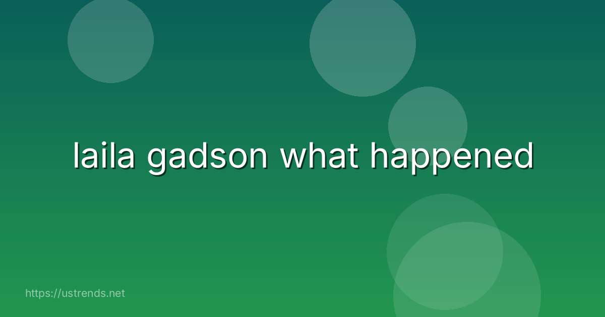 laila gadson what happened