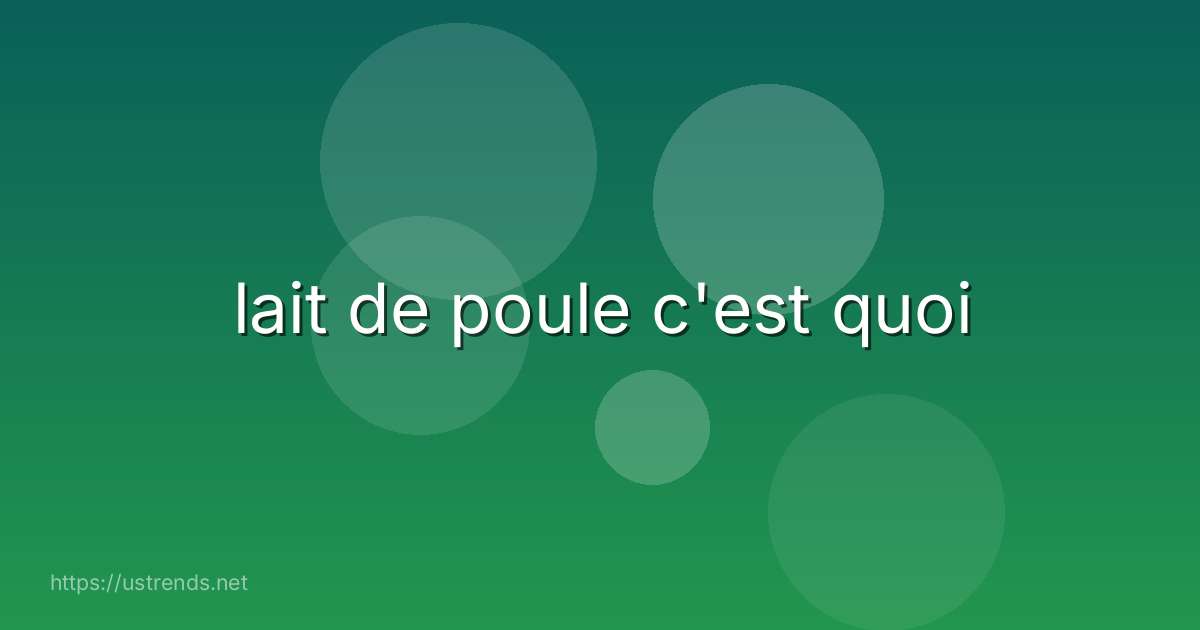 lait de poule c'est quoi