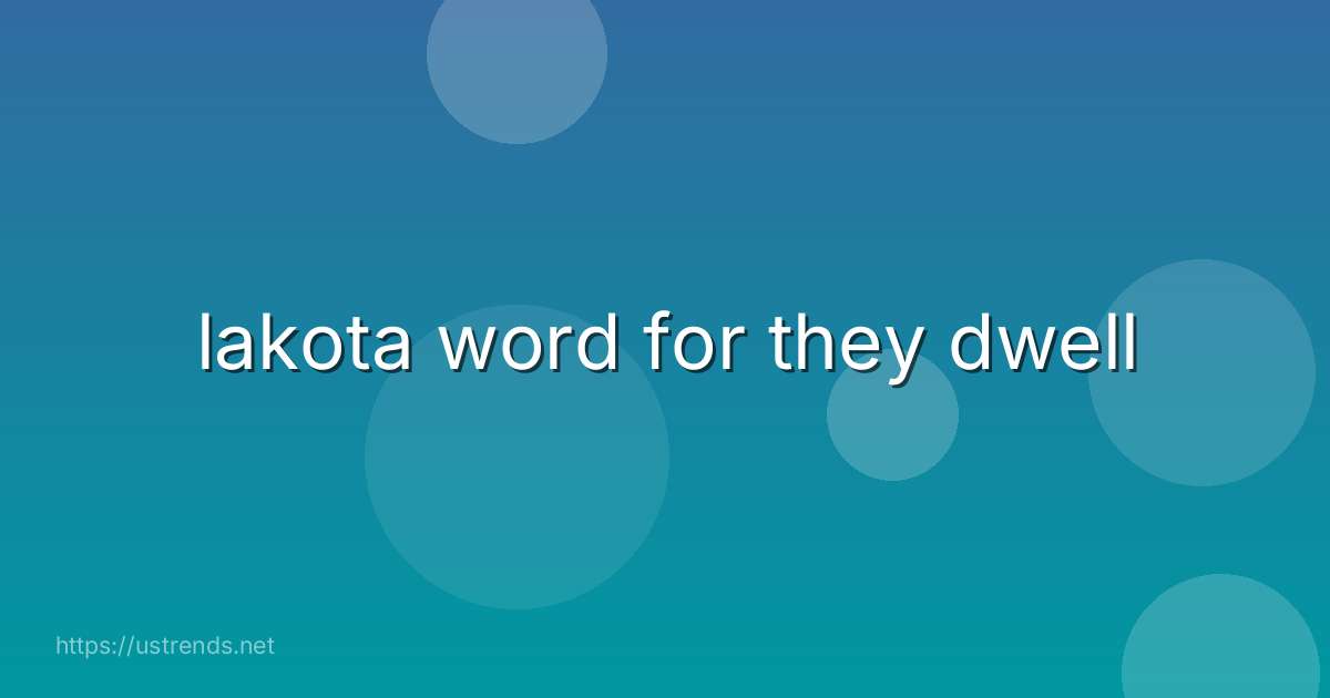 lakota word for they dwell