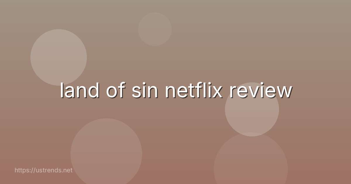 land of sin netflix review