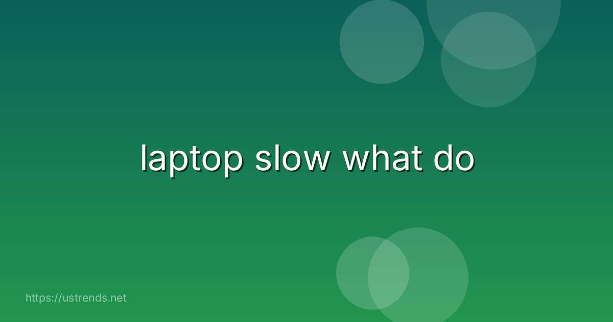 laptop slow what do