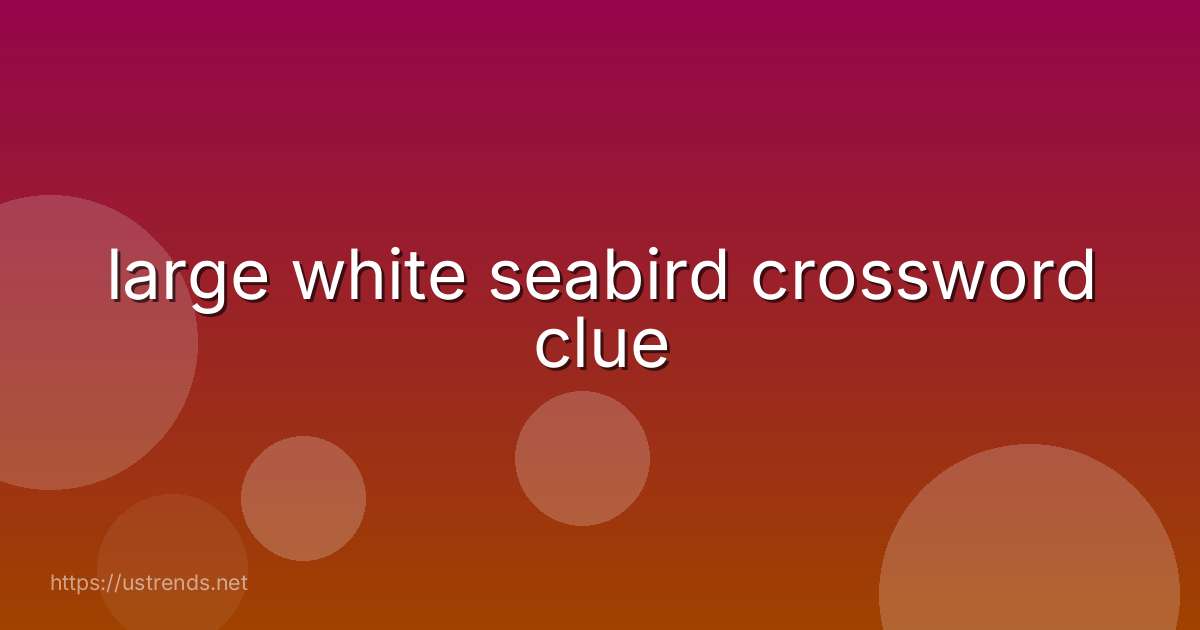 large white seabird crossword clue