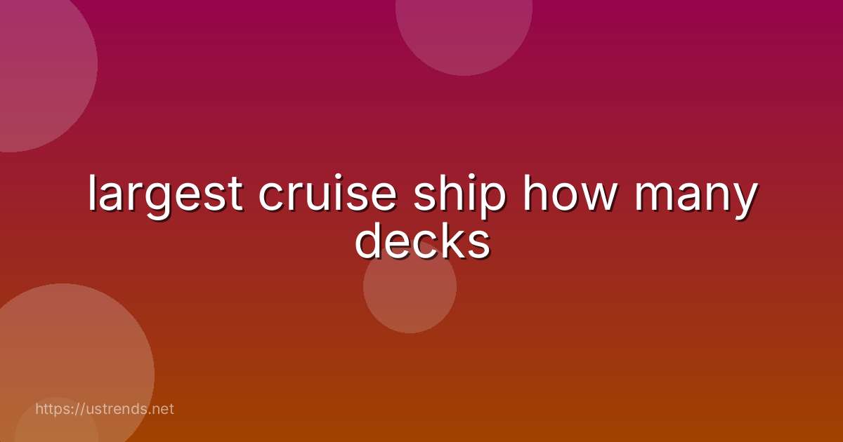 largest cruise ship how many decks