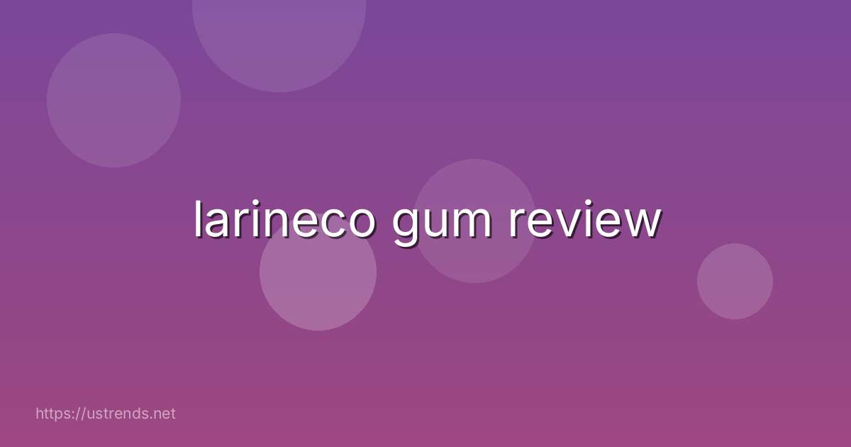larineco gum review