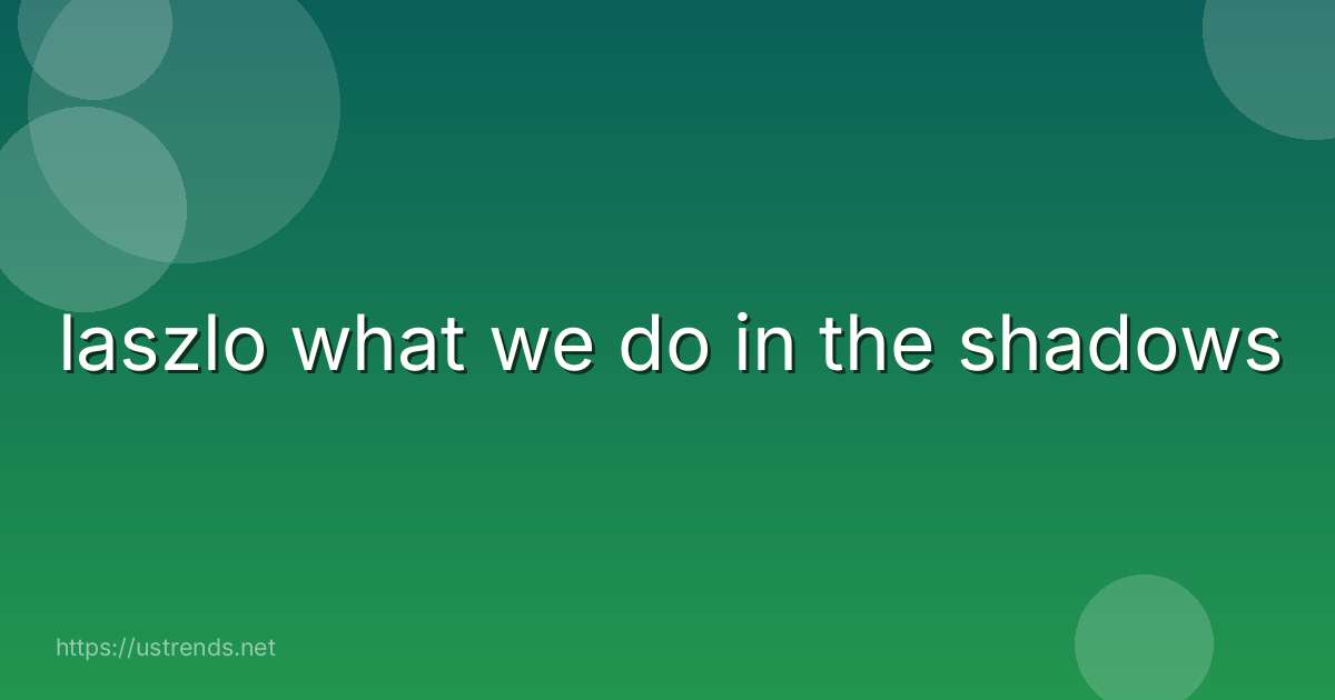 laszlo what we do in the shadows
